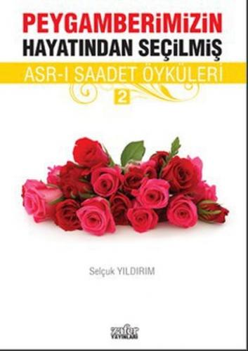 Peygamberimizin Hayatından Seçilmiş Asr-ı Saadet Öyküleri - 2 - Selçuk