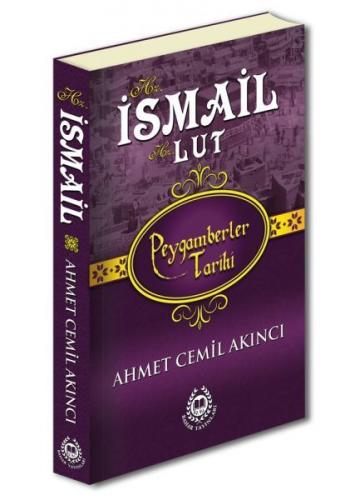 Peygamberler Tarihi - Hz. İsmail-Hz. Lut (Ciltli) - Ahmet Cemil Akıncı