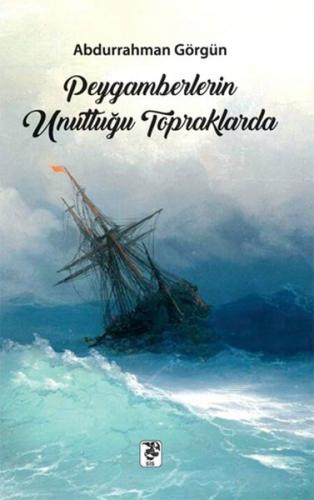 Peygamberlerin Unuttuğu Topraklarda - Abdurahman Görgün - Sis Yayıncıl