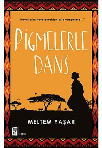 Pigmelerle Dans - Meltem Yaşar - Mona Kitap