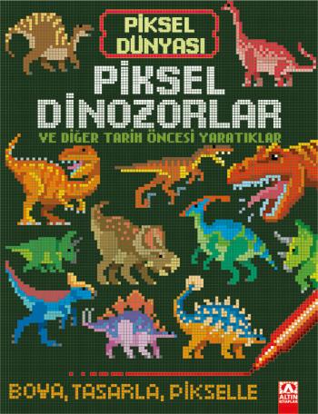 Piksel Dinozorlar ve Diğer Tarih Öncesi Yaratıklar - Kolektif - Altın 