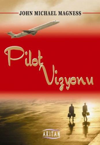 Pilot Vizyonu - John Michael Magnes - Arıtan Yayınevi