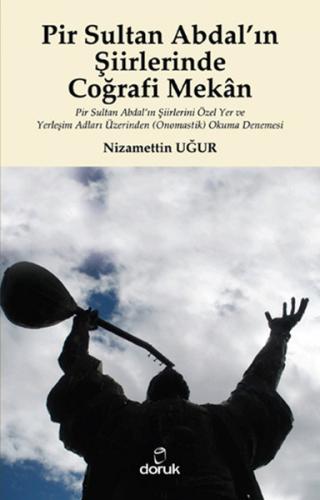 Pir Sultan Abdal'ın Şiirlerinde Coğrafi Mekan - Nizamettin Uğur - Doru