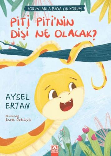 Piti Piti'nin Dişi Ne Olacak? - Aysel Ertan - Altın Kitaplar Yayınevi