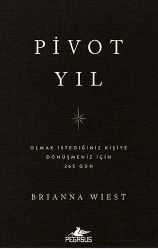 Pivot Yıl Olmak İstediğiniz Kişiye Dönüşmeniz İçin 365 Gün - Brianna W