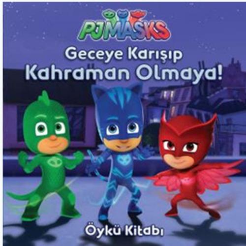 Pjmasks - Geceye Karışıp Kahraman Olmaya! - Kolektif - Doğan Egmont Ya