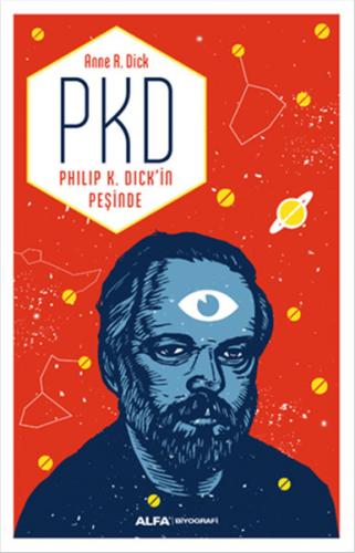 PKD - Philip K. Dick'in Peşinde - Anne R. Dick - Alfa Yayınları