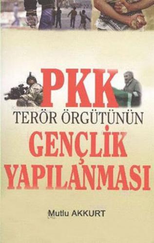 PKK Terör Örgütünün Gençlik Yapılanması - Mutlu Akkurt - IQ Kültür San