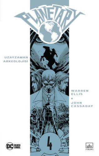 Planetary Cilt 4: Uzayzaman Arkeolojisi - Warren Ellis - İthaki Yayınl