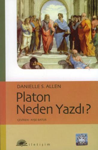 Platon Neden Yazdı? - Danielle S. Allen - İletişim Yayınevi