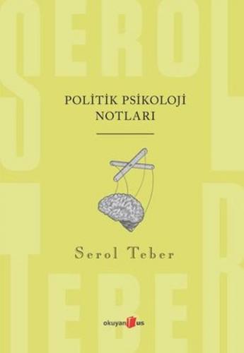 Politik Psikoloji Notları - Serol Teber - Okuyan Us Yayınları