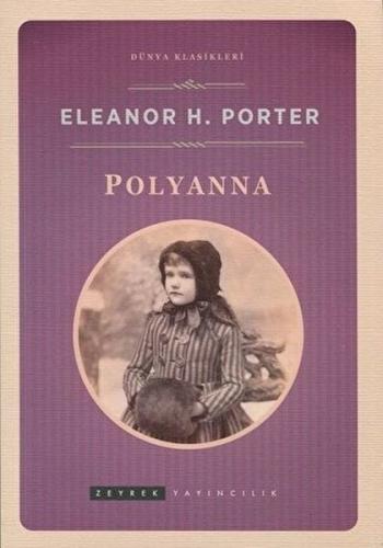 Pollyanna - Eleanor H. Porter - Zeyrek Yayıncılık