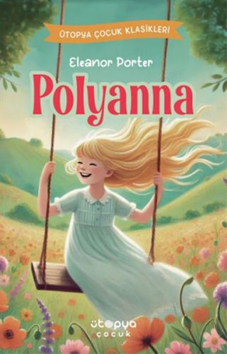 Pollyanna - Eleanor Porter - Ütopya Çocuk