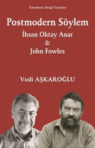 Postmodern Söylem - İhsan Oktay Anar ve John Fowles - Vedi Aşkaroğlu -