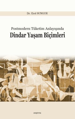 Postmodern Tüketim Anlayışında Dindar Yaşam Biçimleri - Erol Sungur - 