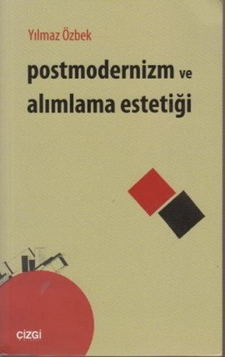 Postmodernizm ve Alımlama Estetiği - Yılmaz Özbek - Çizgi Kitabevi Yay