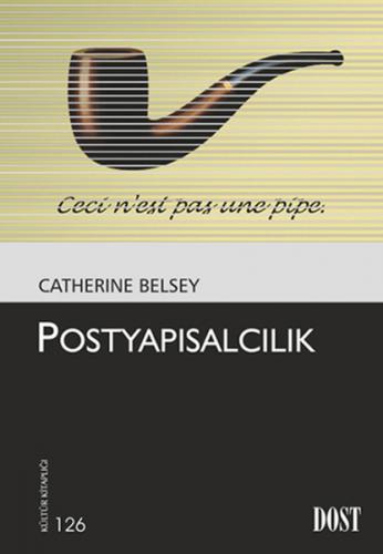 Postyapısalcılık - Catherine Belsey - Dost Kitabevi Yayınları