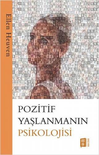 Pozitif Yaşlanmanın Psikolojisi - Ellen Heuven - Mona Kitap