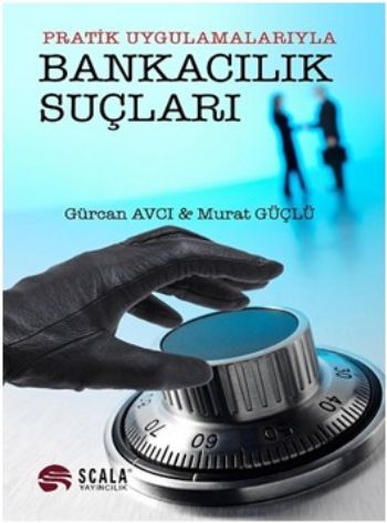 Bankacılık Suçları - Gürcan Avcı - Scala Yayıncılık