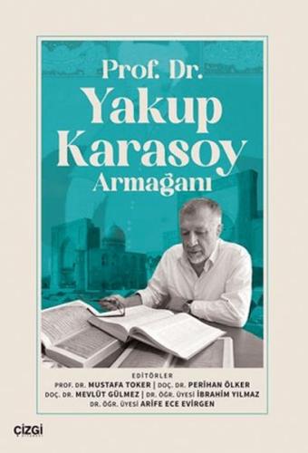 Prof. Dr.Yakup Karasoy Armağanı - Kolektif - Çizgi Kitabevi Yayınları