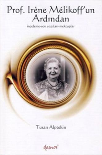 Prof. Irene Melikoff'un Ardından - Turan Alptekin - Demos Yayınları