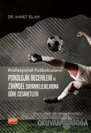 Profesyonel Futbolcuların Psikolojik Becerileri ve Zihinsel Dayanıklıl