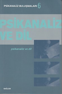 Psikanaliz ve Dil - Psikanaliz Buluşmaları 6 - Kolektif - Bağlam Yayın