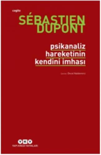 Psikanaliz Hareketinin Kendini İmhası - Sebastien Dupont - Yapı Kredi 