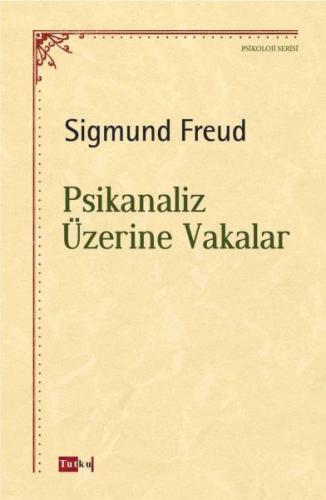 Psikanaliz Üzerine Vakalar - Sigmund Freud - Tutku Yayınevi