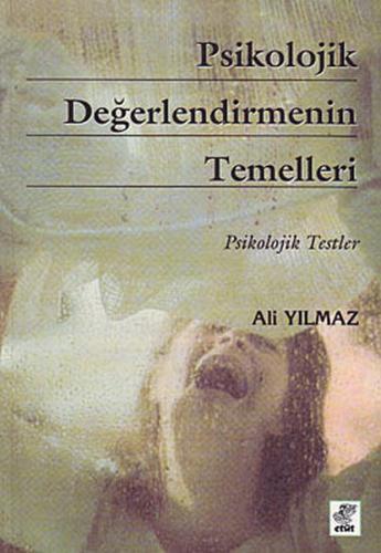 Psikolojik Değerlendirmenin Temelleri - Ali Yılmaz - Etüt Yayınları