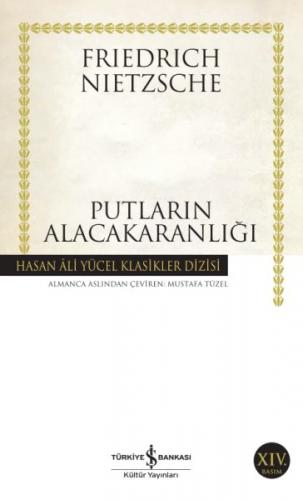 Putların Alacakaranlığı - Friedrich Wilhelm Nietzsche - İş Bankası Kül