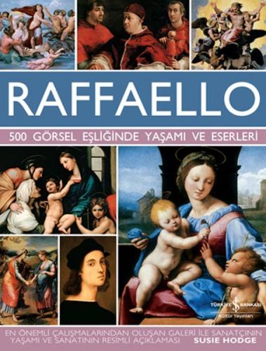 Raffaello - 500 Görsel Eşliğinde Yaşamı ve Eserleri (Ciltli) - Susie H