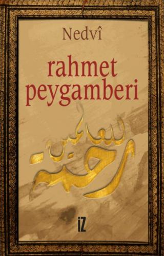 Rahmet Peygamberi - Ebu'l Hasan Ali En-Nedvi - İz Yayıncılık