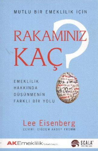 Mutlu Bir Emeklilik İçin Rakamınız Kaç? - Lee Eisenberg - Scala Yayınc