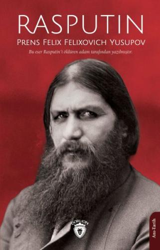 Rasputin - Prens Felix Felixovich Yusupov - Dorlion Yayınları