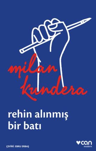 Rehin Alınmış Bir Batı: Ya da Orta Avrupa'nın Trajedisi - Milan Kunder