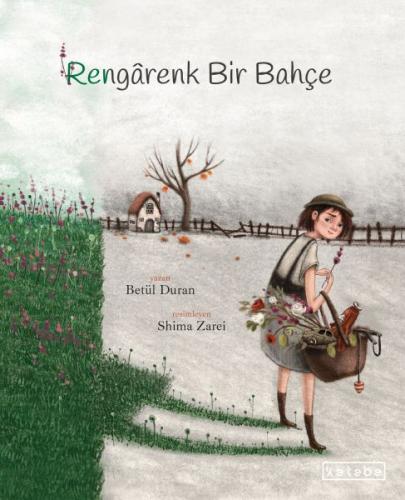 Rengarenk Bir Bahçe (Ciltli) - Betül Duran - Ketebe Çocuk