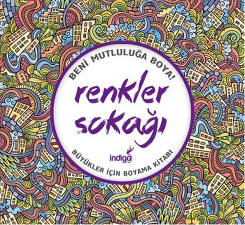 Renkler Sokağı : Büyükler İçin Boyama Kitabı - Kolektif - İndigo Kitap