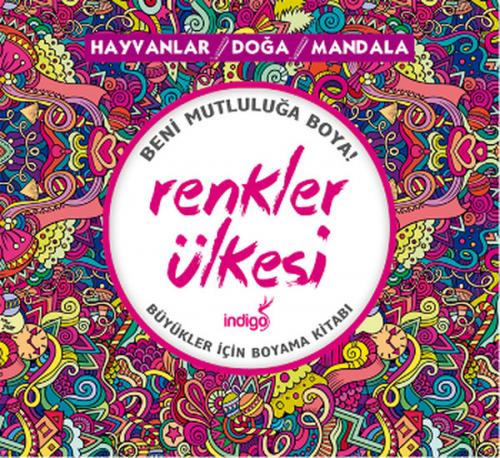 Renkler Ülkesi: Hayvanlar - Doğa - Mandala - Kolektif - İndigo Kitap