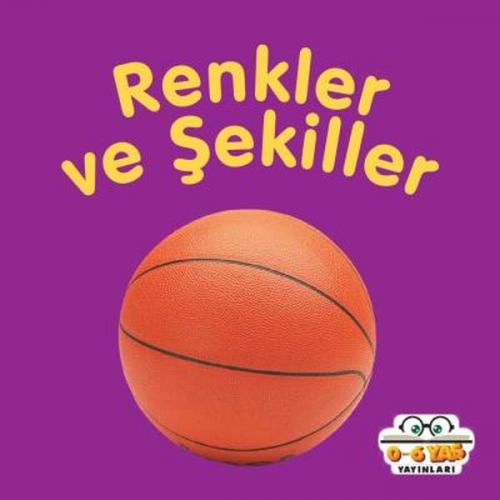 Renkler ve Şekiller - Ahmet Altay - 0-6 Yaş Yayınları