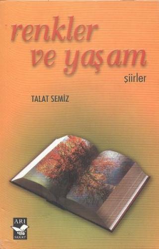 Renkler ve Yaşam - Talat Semiz - Arı Sanat Yayınevi