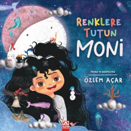 Renklere Tutun Moni - Özlem Açar - Altın Kitaplar Yayınevi