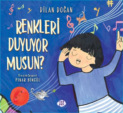 Renkleri Duyuyor Musun ? - Dilan Doğan - Dokuz Çocuk Yayınları