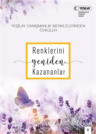 Renklerini Yeniden Kazananlar - Özlen Çopuroğlu - Yeşilay Yayınları