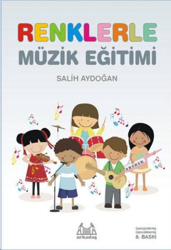 Renklerle Müzik Eğitimi - Salih Aydoğan - Arkadaş Yayınları - Müzik Ki