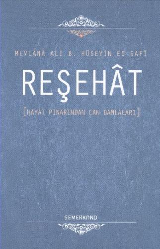 Reşehat (Ciltli) - Mevlana Ali B. Hüseyin es-Safi - Semerkand Yayınlar