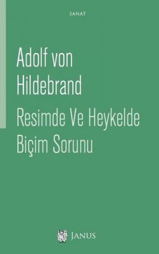 Resimde ve Heykelde Biçim Sorunu - Adolf von Hildebrand - Janus