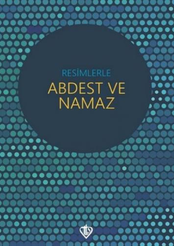 Resimlerle Abdest ve Namaz - Kolektif - Türkiye Diyanet Vakfı Yayınlar