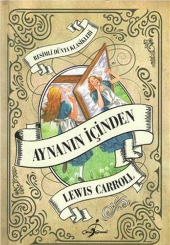 Aynanın İçinden (Ciltli) - Lewis Carroll - Çocuk Gezegeni