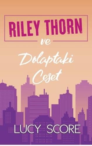 Riley Thorn ve Dolaptaki Ceset - Lucy Score - Martı Yayınları